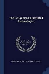 The Reliquary & Illustrated Archaeologist