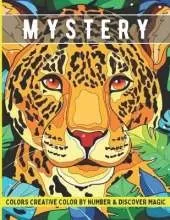Mystery colors creative color by number & discover magic: Large Print An Adult Color By Numbers Coloring Book Blooming Gardens to Color and Seen, Animals, Horses, Dogs, & More!