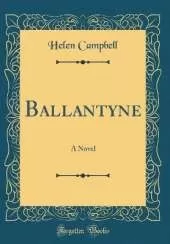 Ballantyne: A Novel (Classic Reprint)