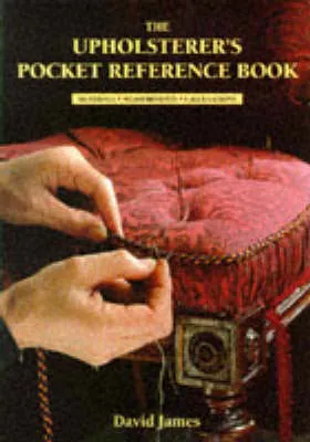 The Upholsterer's Pocket Reference Book: Materials, Measurements, Calculations