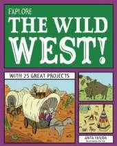 Explore the Wild West!: With 25 Great Projects