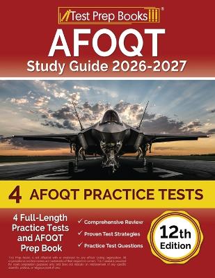 AFOQT Study Guide 2026-2027: 4 Full-Length Practice Tests and AFOQT Prep Book [12th Edition]