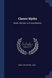 Classic Myths: Greek, German, and Scandinavian