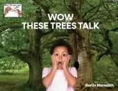 Wow These Trees Talk