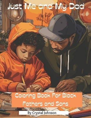 Just Me and My Dad: Coloring Book for Black Fathers and Sons