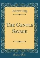 The Gentle Savage (Classic Reprint)