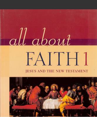 All About Faith 1: Jesus and the New Testament