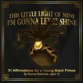 This Little Light of Mine I'm Gonna Let It Shine: 31 Affirmations for a Young Black Prince