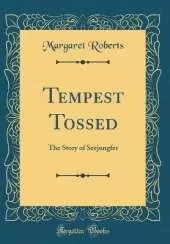 Tempest Tossed: The Story of Seejungfer (Classic Reprint)