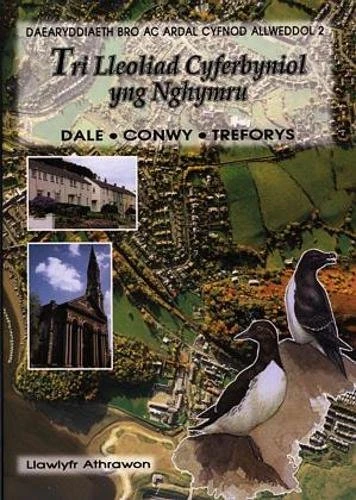 Tri Lleoliad Cyfrebyniol: Dale, Conwy, Treforus