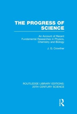 The Progress of Science: An Account of Recent Fundamental Researches in Physics, Chemistry and Biology