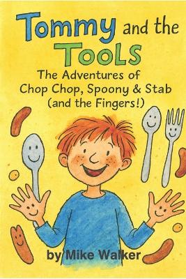 Tommy and the Tools: The Adventures of Chop Chop, Spoony & Stab