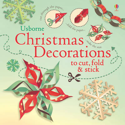 Christmas Decorations to Cut, Fold and Stick