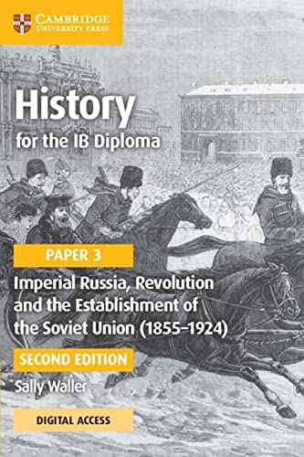 History for the IB Diploma Paper 3 Imperial Russia, Revolution and the Establishment of the Soviet Union (1855-1924) Coursebook with Digital Access (2 Years)