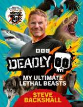 Deadly: My Ultimate Lethal Beasts