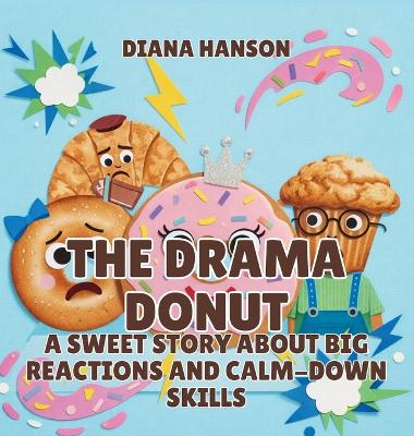 The Drama Donut: A Sweet Story About Big Reactions and Calm-Down Skills