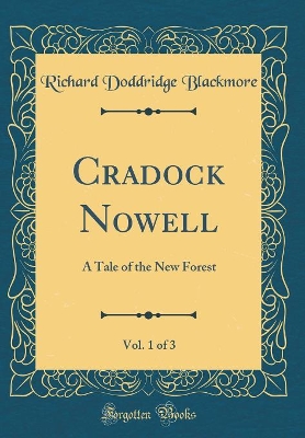 Cradock Nowell, Vol. 1 of 3: A Tale of the New Forest (Classic Reprint)