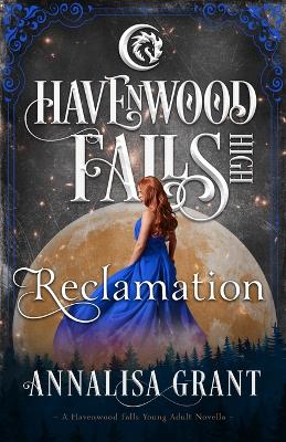 Reclamation: A Havenwood Falls High Novella