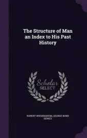 The Structure of Man an Index to His Past History