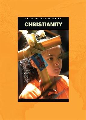 Atlas of World Faiths: Christianity Around The World
