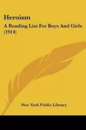 Heroism: A Reading List For Boys And Girls (1914)