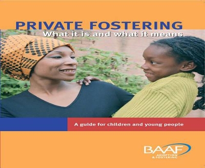 Private Fostering: What it is and What it Means - A Guide for Young People