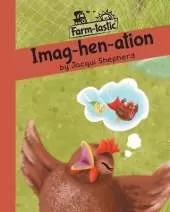 Imag-hen-ation: Fun with words, valuable lessons