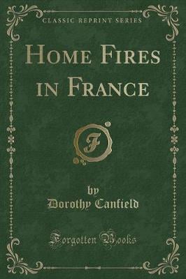 Home Fires in France (Classic Reprint)