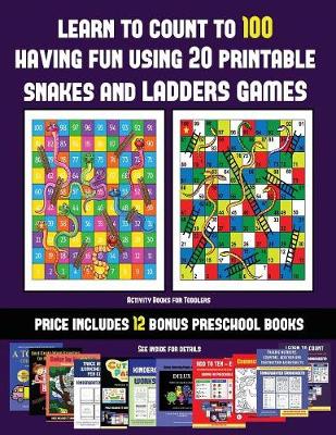 Activity Books for Toddlers (Learn to count to 100 having fun using 20 printable snakes and ladders games): A full-color workbook with 20 printable snakes and ladders games for preschool/kindergarten children. The price of this book includes 12 printable 