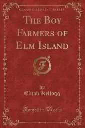 The Boy Farmers of Elm Island (Classic Reprint)
