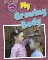 All About Me: My Growing Body