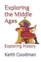 Exploring the Middle Ages: Exploring History