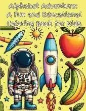Alphabet Adventure: A Fun and Educational Coloring Book for Kids: Give the Gift of Learning! Explore, Learn, and Color - An Interactive Alphabet Adventure for Young Minds