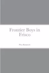 Frontier Boys in Frisco