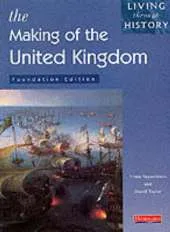 Living Through History: Foundation Book. Making of the United Kingdom