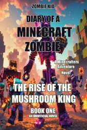 Diary of a Minecraft Zombie: The Rise of the Mushroom King