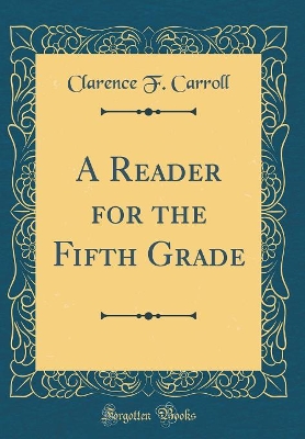 A Reader for the Fifth Grade (Classic Reprint)