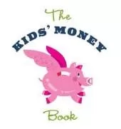 The Kids' Money Book: Earning, Saving, Spending, Investing, Donating