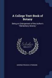 A College Text-Book of Botany: Being an Enlargement of the Author's Elementary Botany,