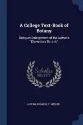 A College Text-Book of Botany: Being an Enlargement of the Author's Elementary Botany,