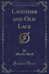 Lavender and Old Lace (Classic Reprint)
