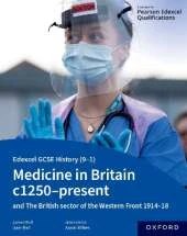 Edexcel GCSE History (9-1): Medicine in Britain c1250-present with The British sector of the Western Front 1914-18 Student Book