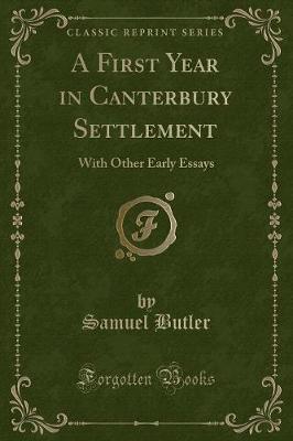 A First Year in Canterbury Settlement: With Other Early Essays (Classic Reprint)
