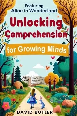 Unlocking Comprehension: The Phrase Method: Featuring Alice in Wonderland