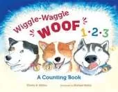 Wiggle-Waggle Woof 1, 2, 3: A Counting Book