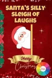 Santa's Silly Sleigh of Laughs (For 2025 And Beyond): Jokes for Every 8 Year Olds To Giggle, Grin, and Ho-Ho-Ho All Season Long