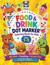 Food and Drink Dot Marker Coloring Book for Kids Ages 1-5: Bold and Easy Lines to Color with Fun Weekly Educational Activities Boost Creativity and Fine Motor Skills for Children Under 5 Scissor Practice Maze Puzzles Toddler & Preschool Counting