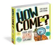 How Come?: Over 175 Questions and Answers About the World Around Us