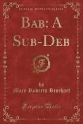 Bab: A Sub-Deb (Classic Reprint)