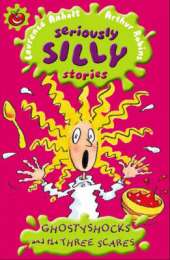Seriously Silly Stories: Seriously Silly Supercrunchies: Ghostyshocks and the Three Scares